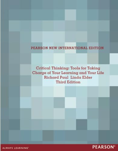 Critical Thinking: Tools for Taking Charge of Your Learning and Your Life: Tools for Taking Charge of Your Learning and Your Life