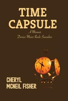 Time Capsule: A Memoir Denice Maier Reale Saunders