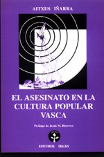 El asesinato en la cultura popular vasca: El asesinato en los cuentos y leyendas orales de Azkue y Barandiarán (Colección Universidad)