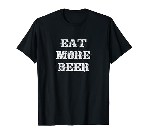 Eat More Beer TShirt |Funny Drinking Alcoholic Humor Pun Tee
