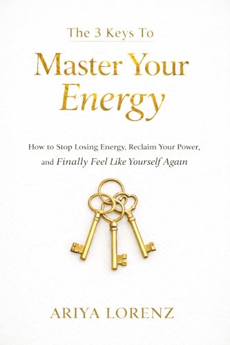 The 3 Keys to Master Your Energy