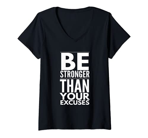 Mujer Be Stronger Than Your Excuses - Motivational Inspirational Camiseta Cuello V