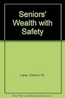 Seniors' Wealth with Safety 1892046008 Book Cover