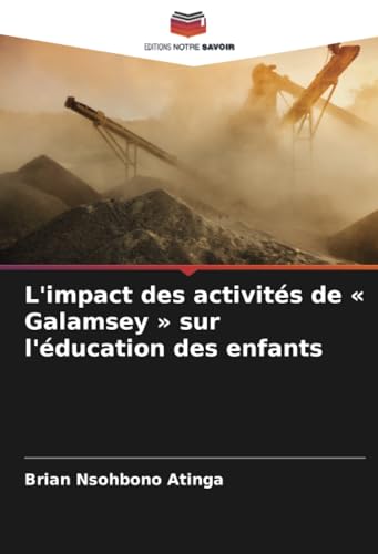 L'impact des activités de « Galamsey » sur l'éducation des enfants (French Edition)