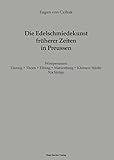  Die Edelschmiedekunst früherer Zeiten in Preußen, Westpreussen: III. Danzig, IV. Thorn, V. Elbing, VI. Marienburg, VII Kleinere Städte, VIII Nachträge, Leipzig 1908 (Bau- und Kunstgeschichte, Band 9)
