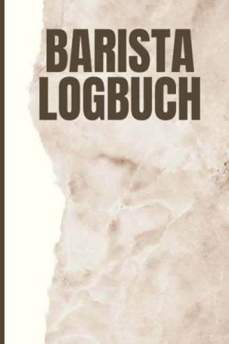 Barista Logbuch: Premium Kaffee Verkostungsbuch zum Aufzeichnen, Überprüfen und Bewerten Ihrer Kaffeesammlung. 110 Seiten für Kaffeetrinker
