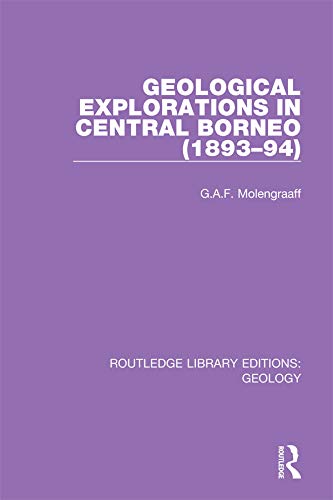Geological Explorations in Central Borneo (1893-94) (Routledge Library Editions: Geology)