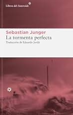 La tormenta perfecta: Una historia real sobre la lucha del hombre contra el mar: 299 (Libros del Asteroide)