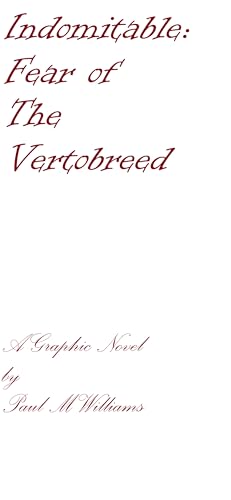 Indomitable: Fear of The Vertobreed (Section 1: The Verto War Epic)