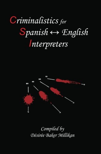 Télécharger Criminalistics for Spanish-English Interpreters PDF