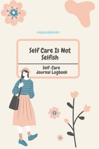 Self-care is Not Selfish: A Self-care Journal Logbook for Mental Health w/ Daily Journey, Mood Tracker, Intentions, Habit Tracker & more w/ Guided ... for Women, Men, Moms, Teens, Girls, Adults image 2