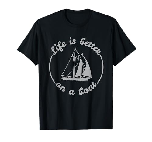 Life is Better On A Boat Sailing Citazioni Sailor Gift Vela Maglietta