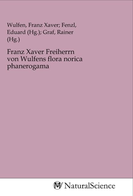 Franz Xaver Freiherrn von Wulfens flora