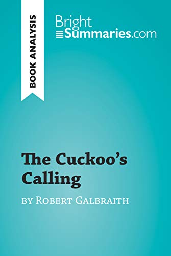 The Cuckoo's Calling by Robert Galbraith (Book Analysis): Detailed Summary, Analysis and Reading Guide (BrightSummaries.com)