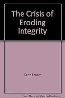 The Crisis of Eroding Integrity 0978517318 Book Cover