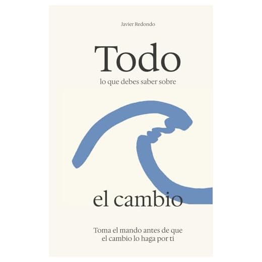 Todo lo que debes saber sobre el cambio: Decide tú el rumbo, siéntete cómodo en la incertidumbre, y no te pierdas por el camino