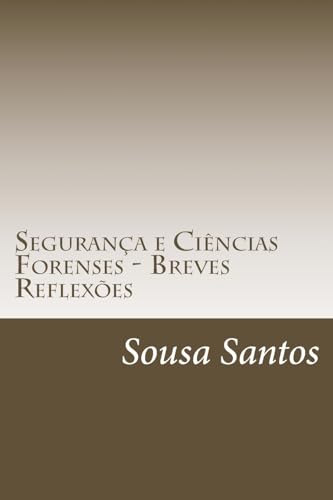 Segurança e Ciências Forenses - Breves Reflexões: Segurança e Ciências Forenses (Portuguese Edition)