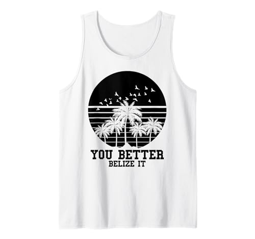 You Better Belize It - Recuerdo de Belice retro vintage divertido Camiseta sin Mangas