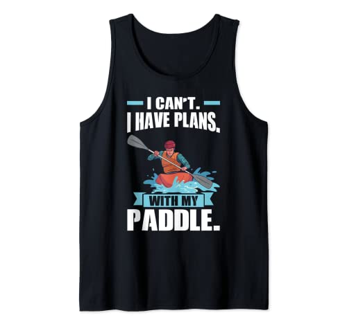 I Have Plans With My Paddle - Canoeing Camiseta sin Mangas