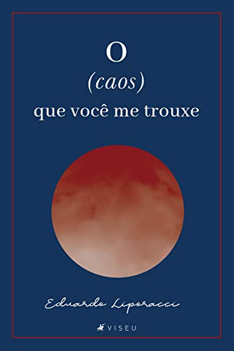 O (caos) que você me trouxe - Liporacci, Eduardo