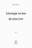 L'écologie en bas de chez moi: récit 2070447979 Book Cover