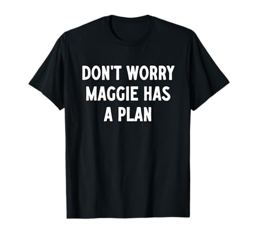 Photo de Ne vous inquiétez pas, Maggie a un plan T-Shirt