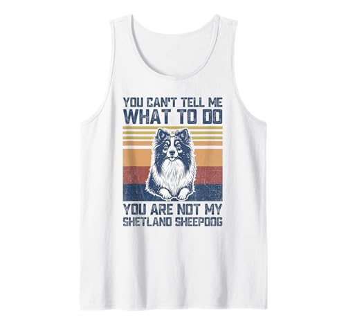 You are Not My Shetland Sheepdog Dog Lover Dad Mom Men Women Camiseta sin Mangas