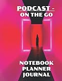 PODCAST ON THE GO - Notebook, Planner, Journal: 8.5 x 11 inches PODCAST Logbook