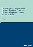Grundzüge des Allgemeinen Verwaltungsrechts und des Verwaltungsprozessrechts auf einen Blick