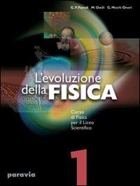 L'evoluzione della fisica. Corso di fisica. Per il Liceo scientifico: 1 L'evoluzione della fisica. Corso di fisica. Per il Liceo scientifico: 1
