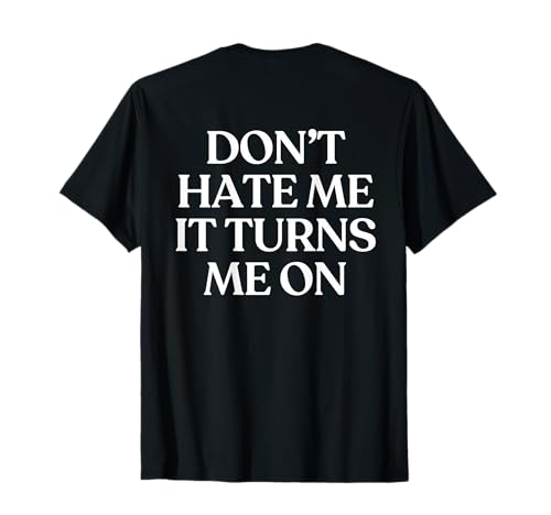 Don't Hate Me It Turns Me On Shirt Y2K Aesthetic Trendy Back T�V���c
