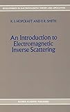 An Introduction to Electromagnetic Inverse Scattering (Developments in Electromagnetic Theory and Applications (7))