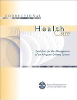 Correctional Health Care: Guidelines for the Management of an Adequate Delivery System 0929561104 Book Cover