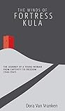  The Winds of Fortress Kula: The Journey of a Young Woman from Captivity to Freedom (1946-1947)