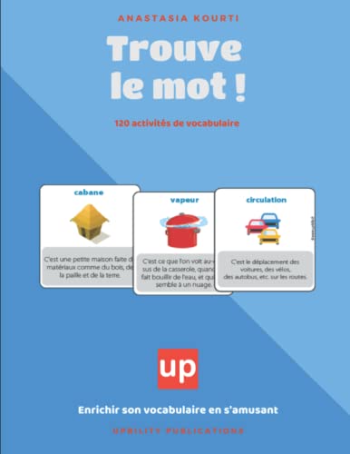 Trouve le mot ! | ACTIVITES DE VOCABULAIRE: Enrichir son vocabulaire en s'amusant (French Edition)