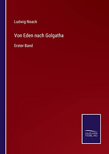Von Eden nach Golgatha: Erster Band (German Edition)