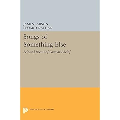Songs of Something Else: Selected Poems of Gunnar Ekelof (Princeton Legacy Library)