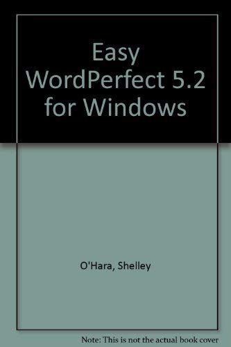 Easy Wordperfect for Windows for Version 5.2: O'Hara, Shelley ...