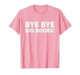 Bye Bye Big Boobs Funny Breast Reduction Surgery Gift Pink T-Shirt