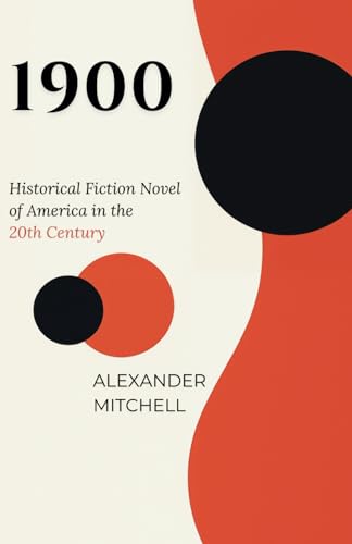 1900: Historical Fiction Novel of American History in the 20th Century (America in the 20th Century)