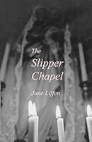 The Slipper Chapel: a Novel B0F5WMN6Y3 Book Cover