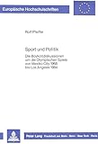  Sport und Politik: Die Boykottdiskussionen um die Olympischen Spiele von Mexiko City 1968 bis Los Angeles 1984 (Europäische Hochschulschriften / ... Histoire et sciences auxiliaires, Band 324)