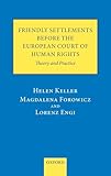 Friendly Settlements before the European Court of Human Rights: Theory and Practice
