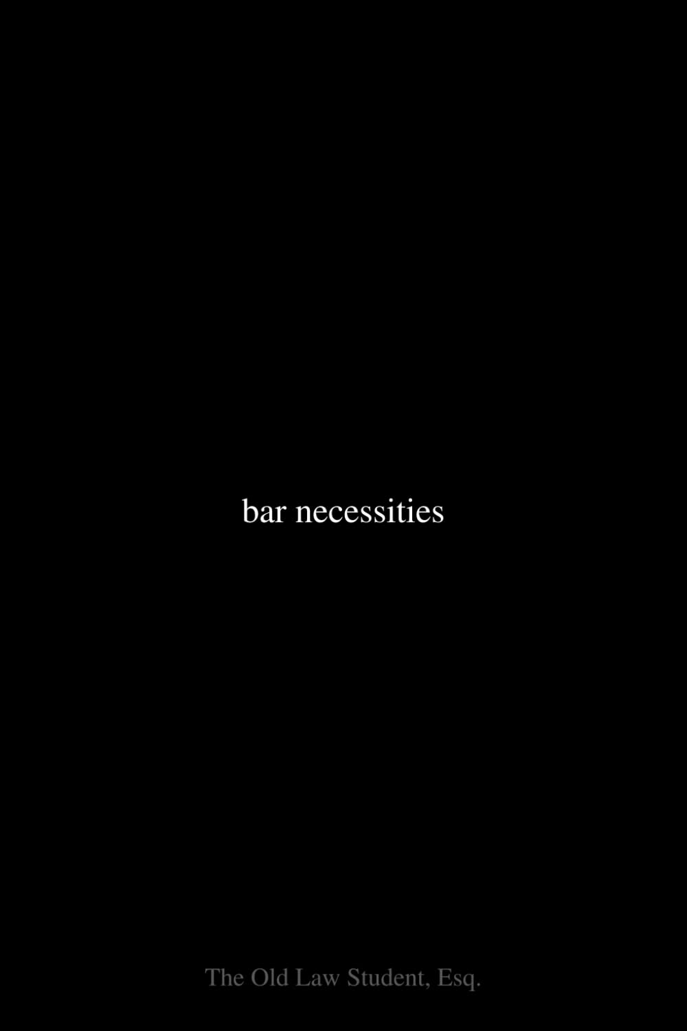 Bar Necessities: Rule statements for bar exam and law school essays