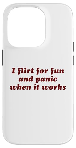 I Flirt For Fun And Panic When It Works �ʔ����X���[�K�� �X�}�z�P�[�X iPhone 14 Pro �p