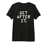 Get After It Shirt Motivational Discipline Workout Shirt Premium Tri-blend T-Shirt