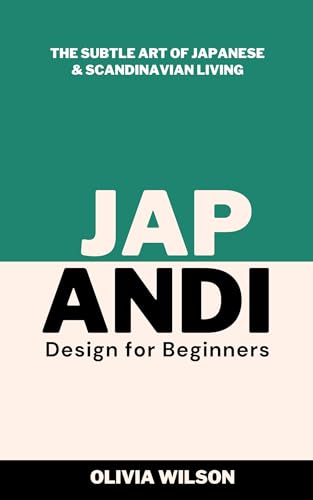 Japandi Design for Beginners: The Subtle Art of Japanese & Scandinavian Living (Home Decor Design Essentials: From Scandi Style to Japandi Style) image 2