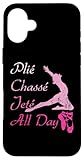 Plie Chasse Jete All Day Ballett Dance Zitat Ballerina Tänzerin Hülle für iPhone 16 Plus