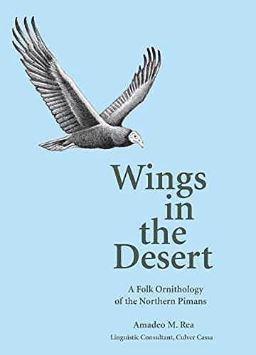 Wings in the Desert: A Folk Ornithology of the Northern Pimans