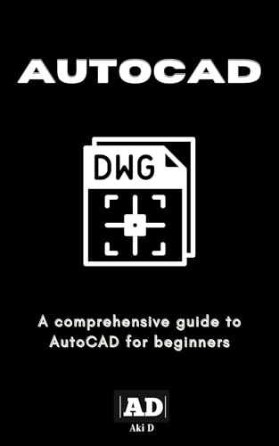 AutoCAD: A comprehensive guide to AutoCAD for beginners